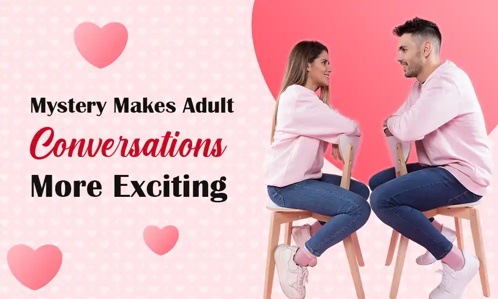 mystery makes adult conversations exciting on chat lines